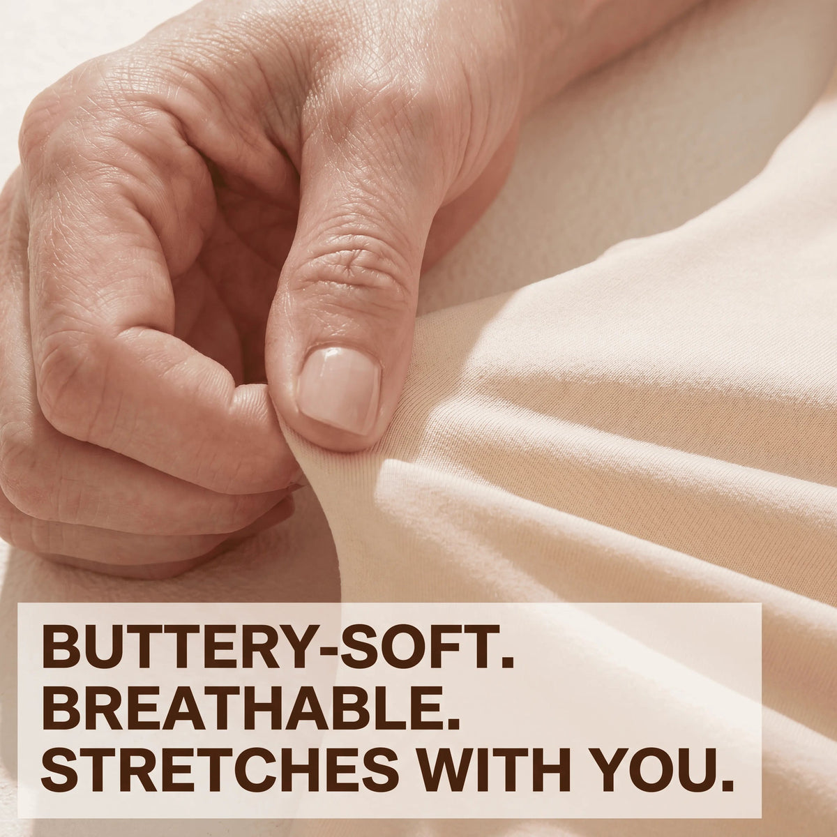 Buttery-soft, breathable, stretchy fabric